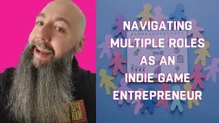 Navigating Multiple Roles as an Indie Game Entrepreneur