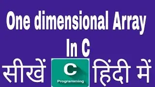 One dimensional Array In C Programming Hindi,Type of Array in C Hindi