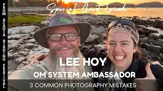 Interview with Lee Hoy, OM SYSTEM Ambassador: 3 common photography mistakes