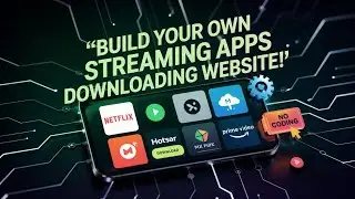 Build Your Own Streaming Apps Downloading Website | No Coding Needed | Full Guide 🎬