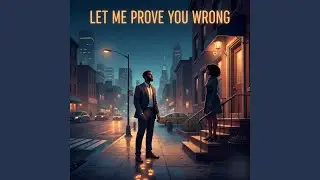Let Me Prove You Wrong