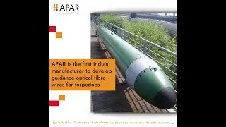 APAR develops guidance optical fibre wires for torpedoes (Make In India)