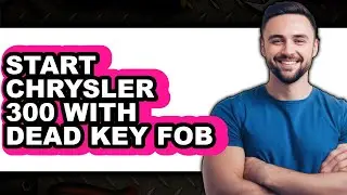 How To Start Chrysler 300 With Dead Key Fob - Full Guide
