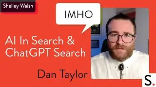 IMHO: AI In Search & The Launch Of ChatGPT Search With Dan Taylor