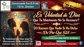 6° Parte ¿Es Voluntad De Dios Que Tu Matrimonio Se Restaure? 20 razones Que te dicen que Si!!