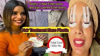 Nail 💅 And Eye 👁️ Lashes Extension | Hair Treatment Nano Plastia  | Shinda Gagan New Vlog