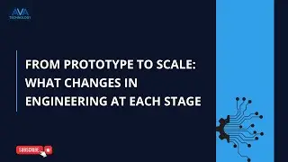 From Prototype to Scale: Engineering Changes at Every Stage | AVA Technology