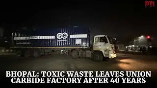 MP: 40 years after Bhopal gas disaster, toxic waste leaves Union Carbide factory for disposal