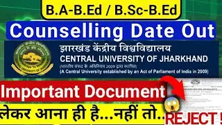 📢Document list for Counselling | B.A-B.Ed | B.Sc-B.Ed | Central University of jharkhand | Itep Ncet 