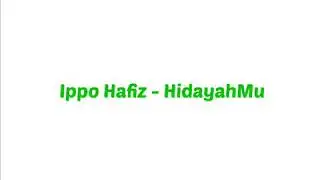 Ippo Hafiz - HidayahMu (LIRIK)