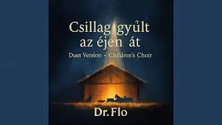 Csillag gyúlt az éjen át (Duet Version • Children’s Choir)