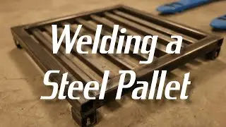 Welding a Steel Pallet