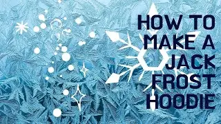 How To Make A Jack Frost Hoodie