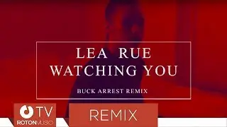 Lea Rue - Watching You | BUCK ARREST REMIX