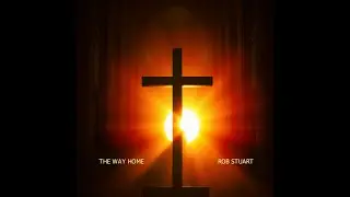 Rob Stuart - The Way Home