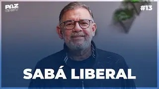 SABÁ LIBERAL | Paz Cast - #013