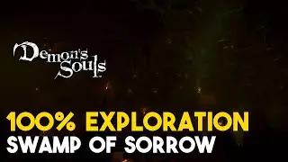 Demon's Souls Remake Swamp of Sorrow 100% Exploration Walkthrough (All Items, Secrets...)