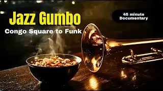 Jazz Gumbo: From Congo Square to the NOLA Groove | New Orleans Jazz Story (feat. Jason Marsalis)
