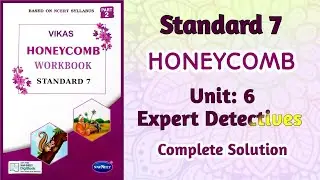 Std-7 Honeycomb | Unit: 6 Expert Detectives | Vikas Workbook Solution | English | Ncert