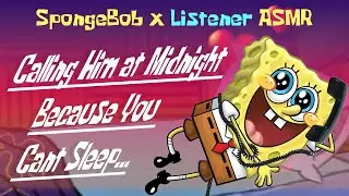 [ASMR] SpongeBob x Listener: 