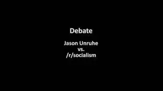 Debate: Jason Unruhe vs. /r/socialism