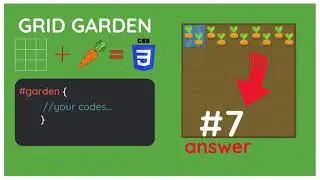 CSS Grid Garden Game task 7 with all the answers.