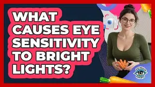 What Causes Eye Sensitivity To Bright Lights?