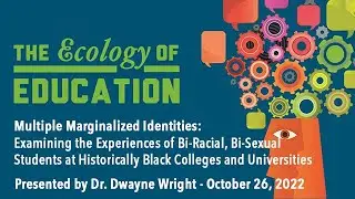 Multiple Marginalized Identities-Examining the Experiences of Bi-Racial, Bi-Sexual Students at HBCUs