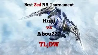 TL;DW - Huhi vs Abou222 - Best Zed NA Charity Tournament - Group A RO16