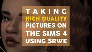 taking high quality pics in the sims 4 using SRWE 📝💕