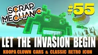 Scrap Mechanic - INVASION -  Clown Cars and Space Invaders