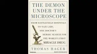 Demon Under the Microscope: From Battlefield Hospitals to Nazi Labs, One Doctor's Heroic Search for