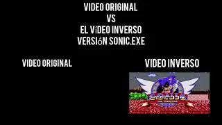 Video original vs video inverso version sonic.exe(agan esto viral porfa)