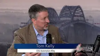 Tom Kelly - Automation Alley Helps Small Manufacturers Go Digital