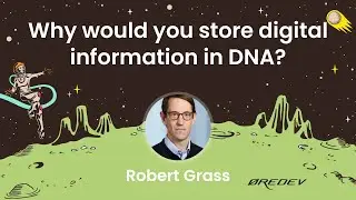 Robert Grass - Why would you store digital information in DNA?