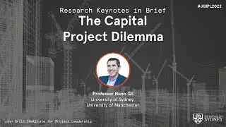 Keynote: The Capital Project Dilemma - Professor Nuno Gil
