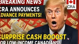 CRA BREAKING NEWS: Surprise Advance Payments for Low-Income Canadians Announced!