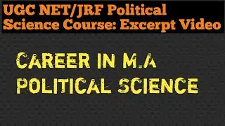 Career in M.A Political Science||UGC NET JRF POLITICAL SCIENCE Course: Excerpt Video