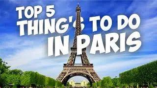 Top 5 things to do in Paris | Most Visited Tourist Attractions in Paris