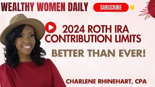 2024 Roth IRA Contribution Limits Are Better Than Ever