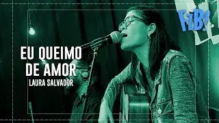 Eu queimo de Amor - Laura Salvador (Comunidade Shalom)