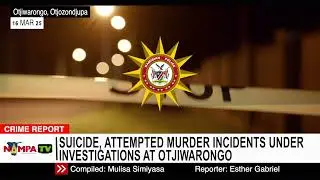 Suicide, attempted murder incidents under investigations at Otjiwarongo