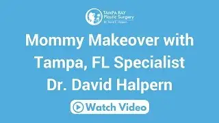Mommy Makeover with Tampa, FL Specialist Dr. David Halpern