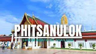 Lower North of Thailand: Phitsanulok - Home to Thailand's Most Beautiful Buddha Image | พิษณุโลก