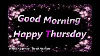Happy Thursday Status,Good Morning Happy Thursday Whatsapp Video,Happy Thursday Wishes,Blessings,Sms