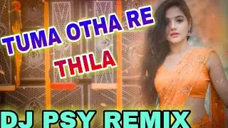 TUMA OTHA RE THILA &times; DJ PSY REMIX &times; DJ PRIME REMIX BHADRAK