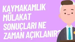 Kaymakamlık Mülakat Sonuçları Ne Zaman Açıklanır?