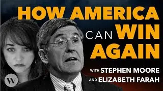 Elizabeth Farah & Economist Stephen Moore Reveal the Truth: Can America Prosper Again?