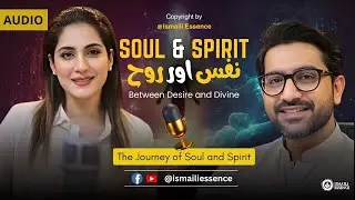 Ismaili Concept | Soul (Nafs) vs Spirit (Ruh) in the Quran &ndash; SHOCKING Truths About Life After Death!