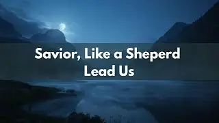 Savior, Like a Shepherd Lead Us | Hymn Cover | Christian Worship